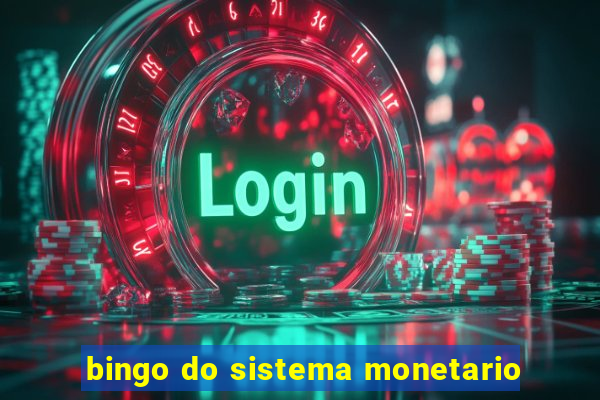 bingo do sistema monetario